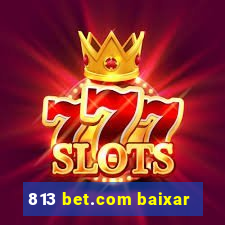 813 bet.com baixar